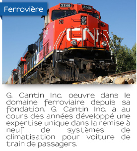 La Cie G.Cantin inc à été fondé en juin 1995 Notre spécialité est le domaine de la réfrigération et climatisation commercial, industriel et ferroviaire.